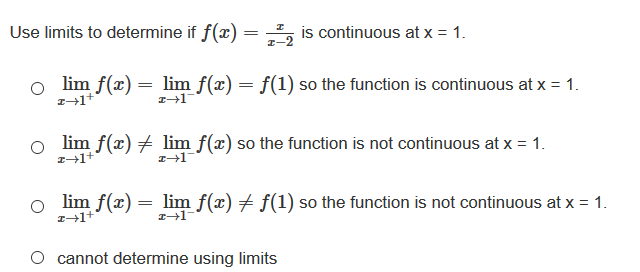 Use limits to determine if f(x) =
is continuous at x = 1.
z-2
