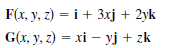 Fx, y. 2) %3D і + 3xj + 2yk
Gl, y. 2) — xі — уј + zk

