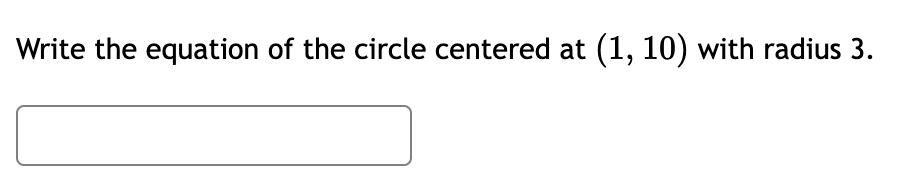 Write the equation of the circle centered at (1, 10) with radius 3.