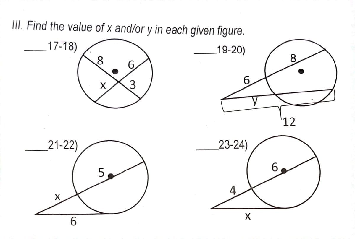 III. Find the value of x and/or y in each given figure.
17-18)
19-20)
21-22)
X
6
8
X
5
6
3
6
23-24)
4
X
6
8
12