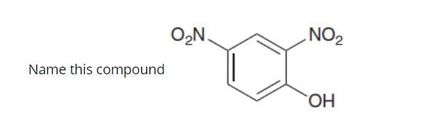 O,N.
NO2
Name this compound
HO.
