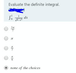 Evaluate the definite integral.
dx
JT
none of the choices
