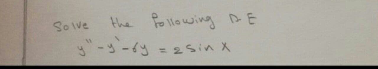 Solve
the Following DE
y-y-6y= 2sin X
