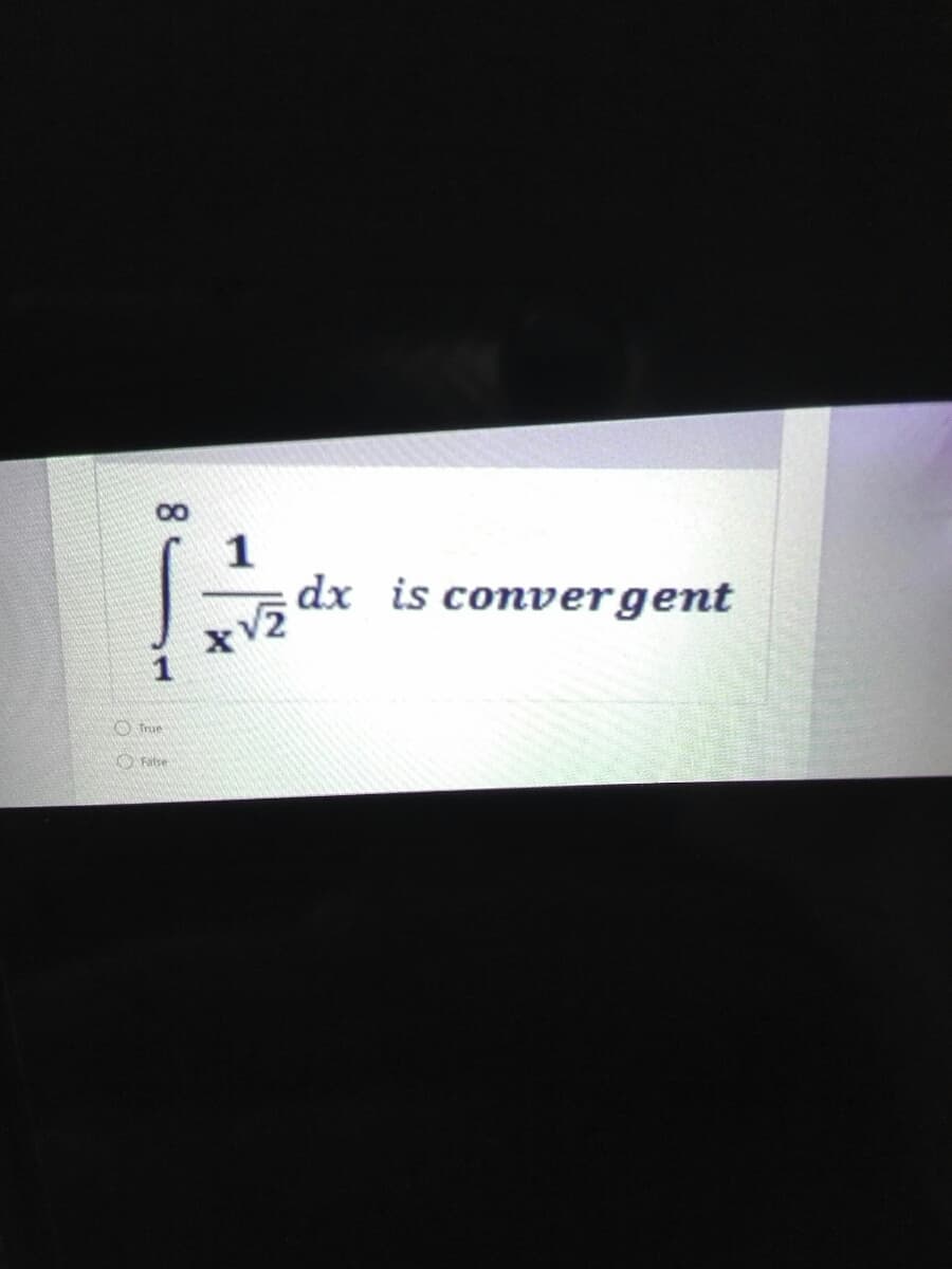 00
1
dx is convergent
O frue
O Fatse

