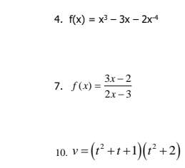 4. f(x) %3D х3 — 3х - 2х4
Зх - 2
7. f(x):
=-
2х-3
v=(r* ++1)(r* +2)
