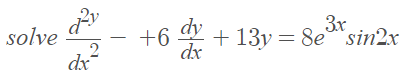 3x
solve
dx
+6 *
+ 13y = 8e"sin2x
dx
