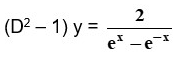 (D² - 1) y =
2
e* -e-*