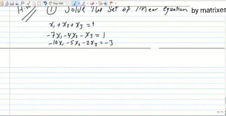 ☺ Jolve Ylhe Set of inear eguation by matrixes
X, + Xz+ X3=1
-7X,-4X2 -X3= )
-lo x, -5,-2x3=-3
