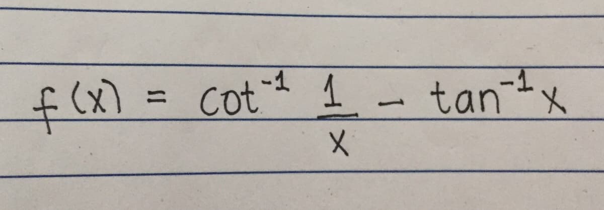 f(x) = Cot 1
.
tanx
%3D
