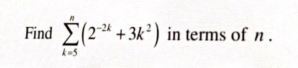 Find E(24
-2k
+3k?) in terms of n.
k=5

