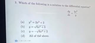 3. Which of the following is a solution to the diretial eguation
(a) - 2 +2
(b) v= Vor + 3
(c)
(d)
All of the above.
