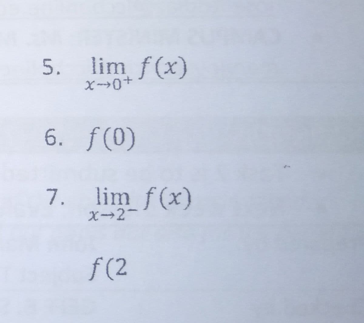 lim f(x)
6. ƒ(0)
7.
X→2-
lim f(x)
f (2
5.
