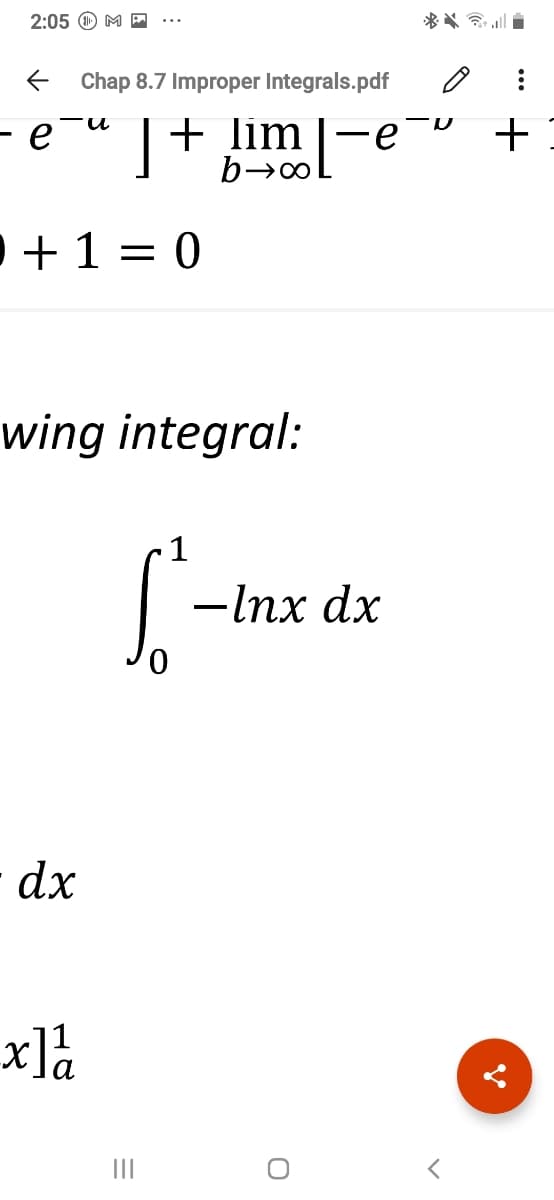 2:05 O M E
Chap 8.7 Improper Integrals.pdf
- e-u |
+ lim|-e
+
• +1 = 0
wing integral:
1
-Inx dx
dx
x]a
II
