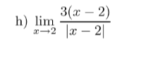 3(x – 2)
h) lim
|æ – 2|
