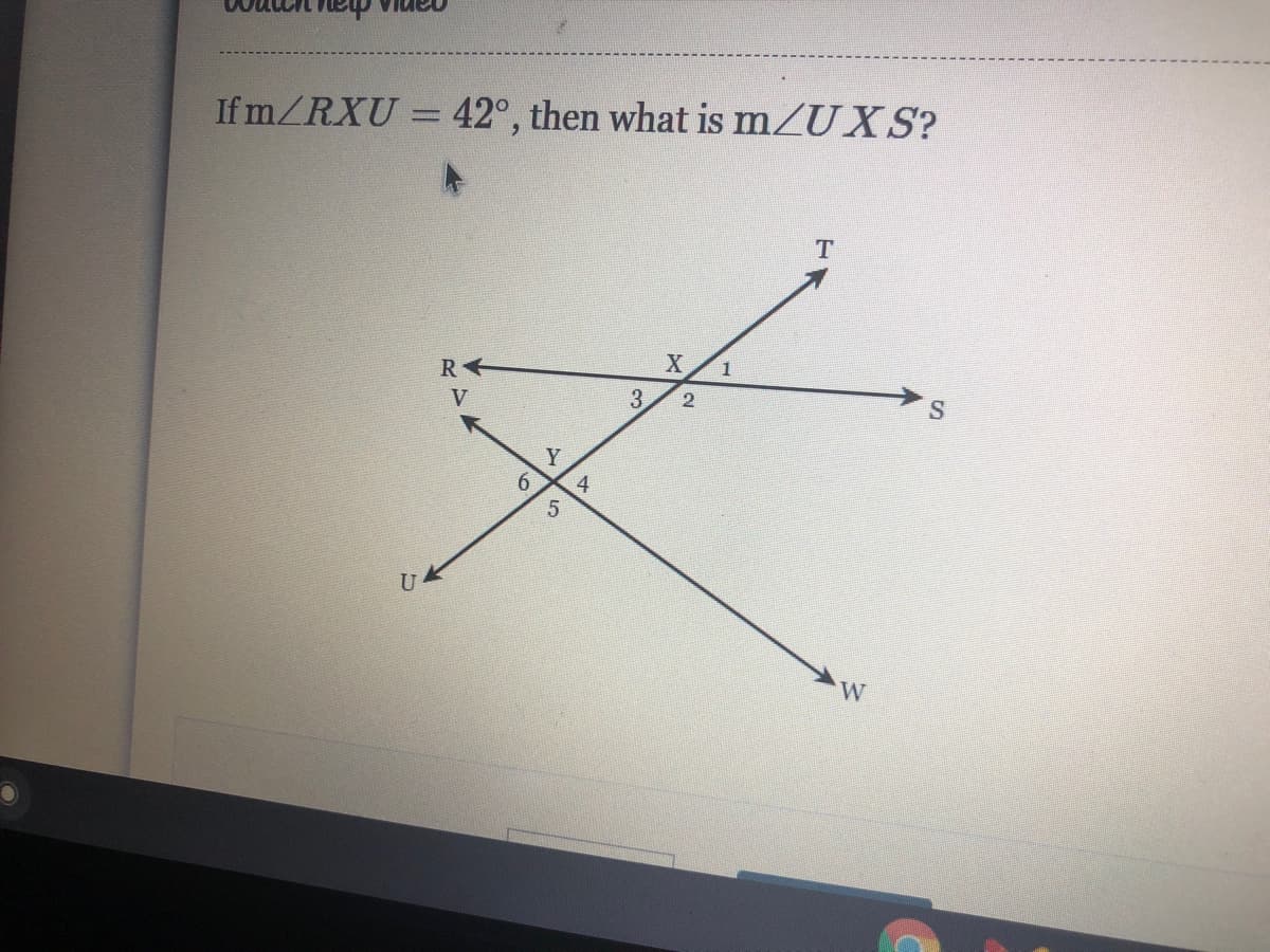If m/RXU = 42°, then what is mZUXS?
R
X
V
3.
6.
4
U
W.
