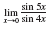 sin 5x
lim
-0 sin 4x
