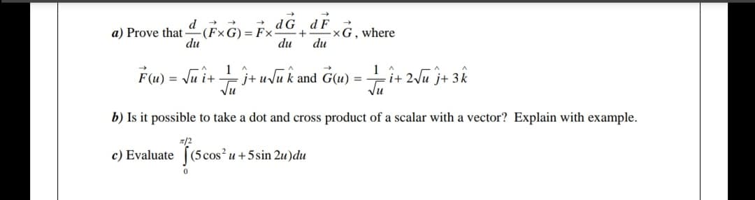 Is it possible to take a dot and cross product of a scalar with a vector? Explain with example.

