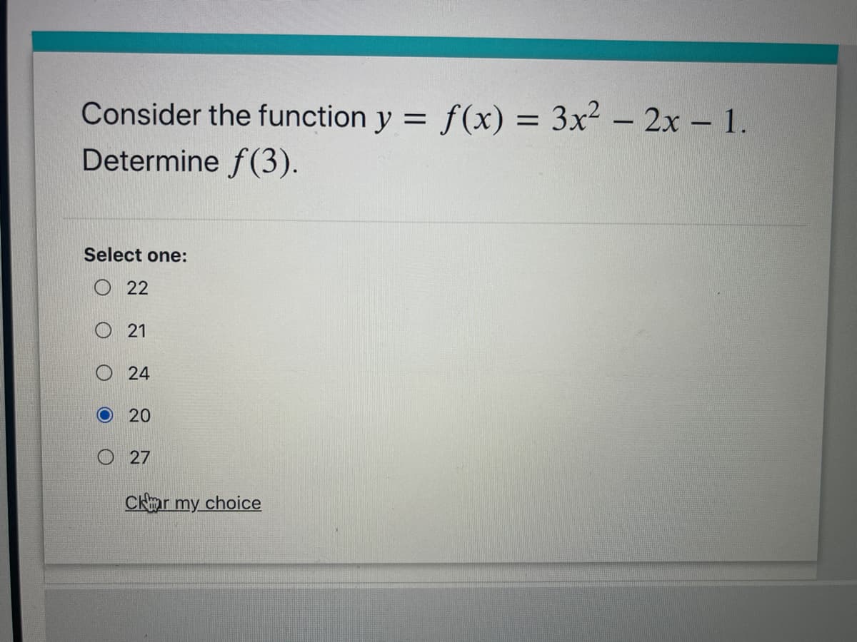 Consider the function y = f(x) = 3x² – 2x – 1.
Determine f(3).
Select one:
22
O 21
24
20
27
Chmr my choice
