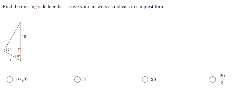 Find the missing side lengths. Leave your answers as radicals in simplest form.
10
60이
20
O 10/6
3
20
