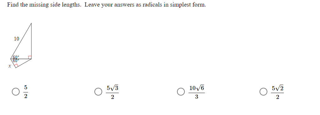Find the missing side lengths. Leave your answers as radicals in simplest form.
10
5/3
10/6
5/2
2
