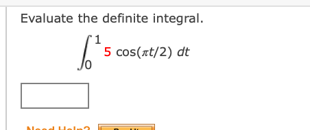 Evaluate the definite integral.
5 cos(πt/2) dt
