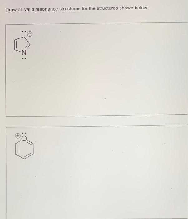 Draw all valid resonance structures for the structures shown below:
