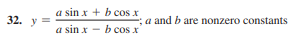 a sin x + b cos x
a sin x - b cos x
32. y =
a and b are nonzero constants
