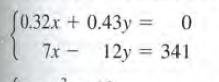 [0.32x +0.43y =
0
7x- 12y = 341
