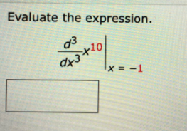 Evaluate the expression.
dx3
x = -1
