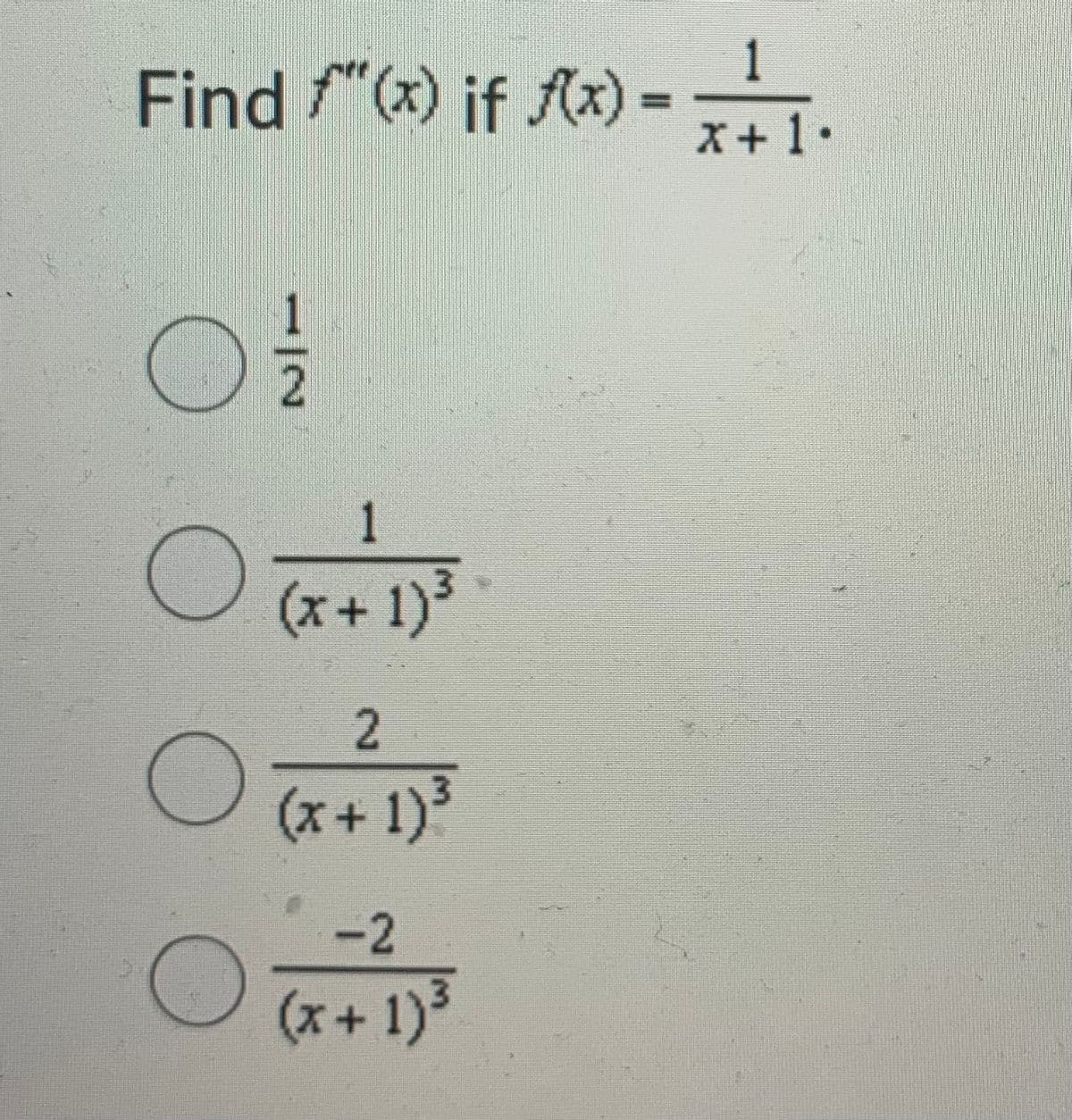 1
Find "(x) if (x) = +1•
1
(x+1)*
(x+1)3
-2
(x+1)
12
