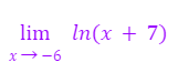 lim In(x + 7)
x→-6
