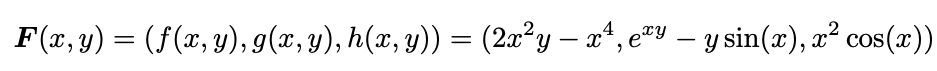 F(x, y) = (ƒ (x, y), g(x, y), h(x, y)) = (2x²y — xª, eªy — y sin(x), x² cos(x))