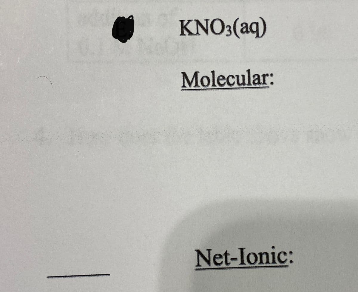 KNO3(aq)
Molecular:
Net-Ionic:
