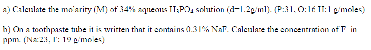 Calculate the molarity (M) of 34% aqueous H3PO4 solution (d=1.2g/ml). (P:31, O:16 H:1 g/moles)
