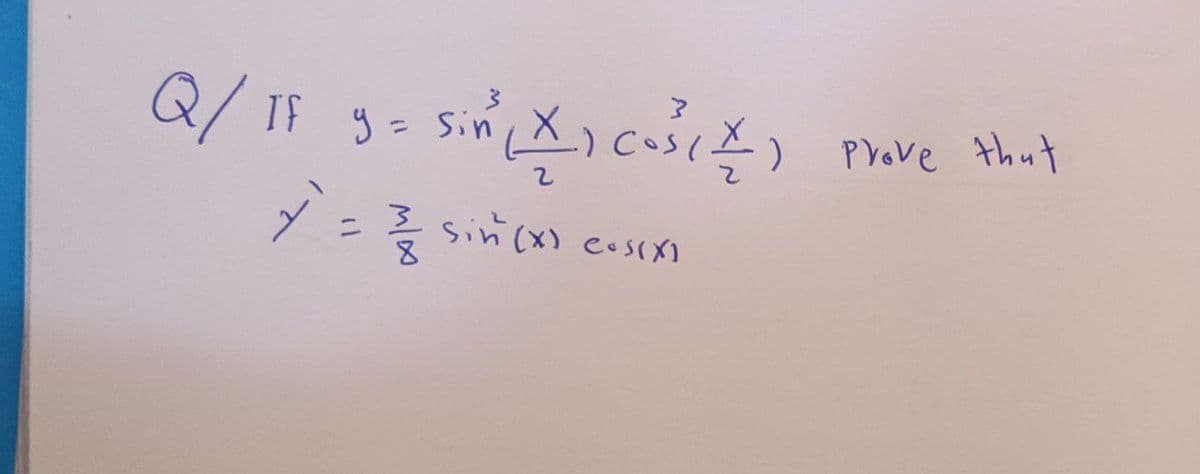 Q/IF 3= sin(x-10-²³ (4)
2
y` = 3² sin(x) cos(x)
Prove that