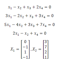 X1 - X2 + X3 + 2x4 = 0
3x, – 2x2 + x3 + 3x4 = 0
5x1 – 4x2 + 3xX3 + 7x4 = 0
2x1 – x2 + X4 = 0
[3]
-1
,X2
1
7
X,
%3D
2.
||
