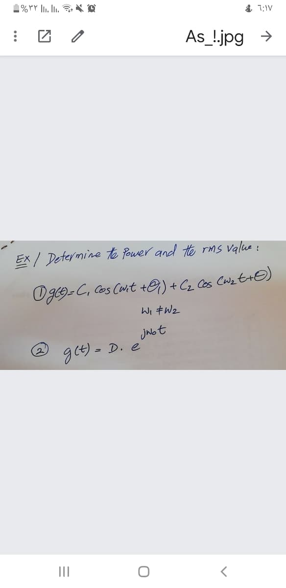 1% PY lI. lu. R X ®
T:IV
As_!.jpg >
EX/ Determine te Power and te rms value:
Oge9=C, cos Cait +O)+ Cz Cos Cuz t+O)
Wi #W2
jNot
get) = D. e
II
