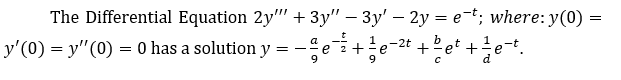 The Differential Equation 2y""
y'(0) = y'(0) = 0 has a solution y =
=
+ 3y" - 3y' - 2y = e-t; where: y(0) =
- ²e²² +²e-²ª + b et + e-t.
-2t
-
9
