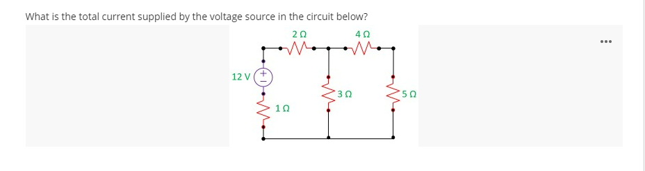 What is the total current supplied by the voltage source in the circuit below?
ΖΩ
4Ω
12V (Ε
1Ω
Μ
3Ω
*50