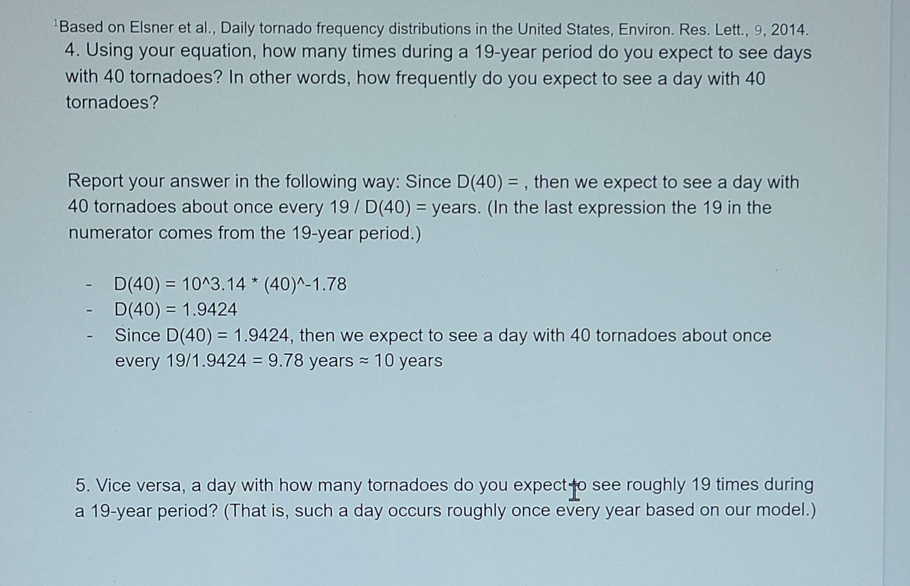 5. Vice versa, a day with how many tornadoes do you expectto see roughly 19 times during
a 19-year period? (That is, such a day occurs roughly once every year based on our model.)
