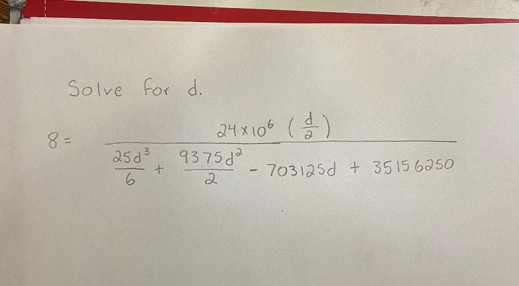 Solve for d.
24x106 ()
9375d
25d3
703125d + 3515 6250
6.
2
