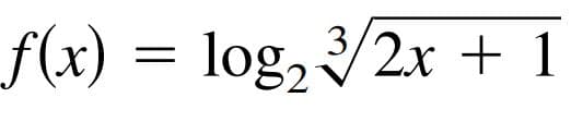 f(x) = log, /2x + 1
