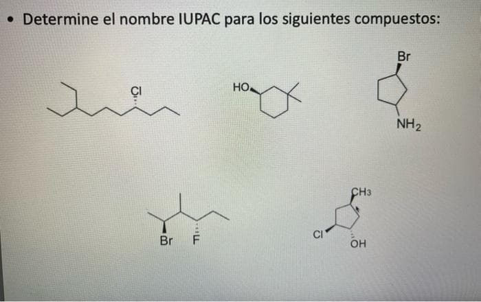 Determine el nombre IUPAC para los siguientes compuestos:
Br
HO
NH2
CH3
Br
OH
