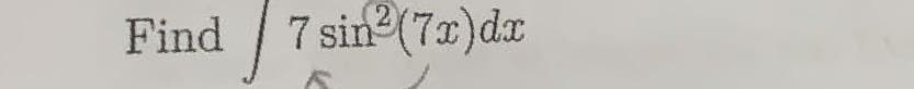 Find
7 sin² (7x) dx