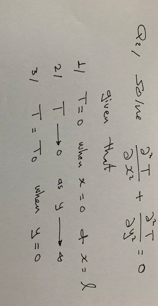 リ
Solne
given that
when x =o
21
T →0
as
31
T= To
when
