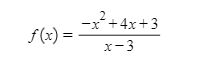 -x+4x+3
f (x) =
x-3
