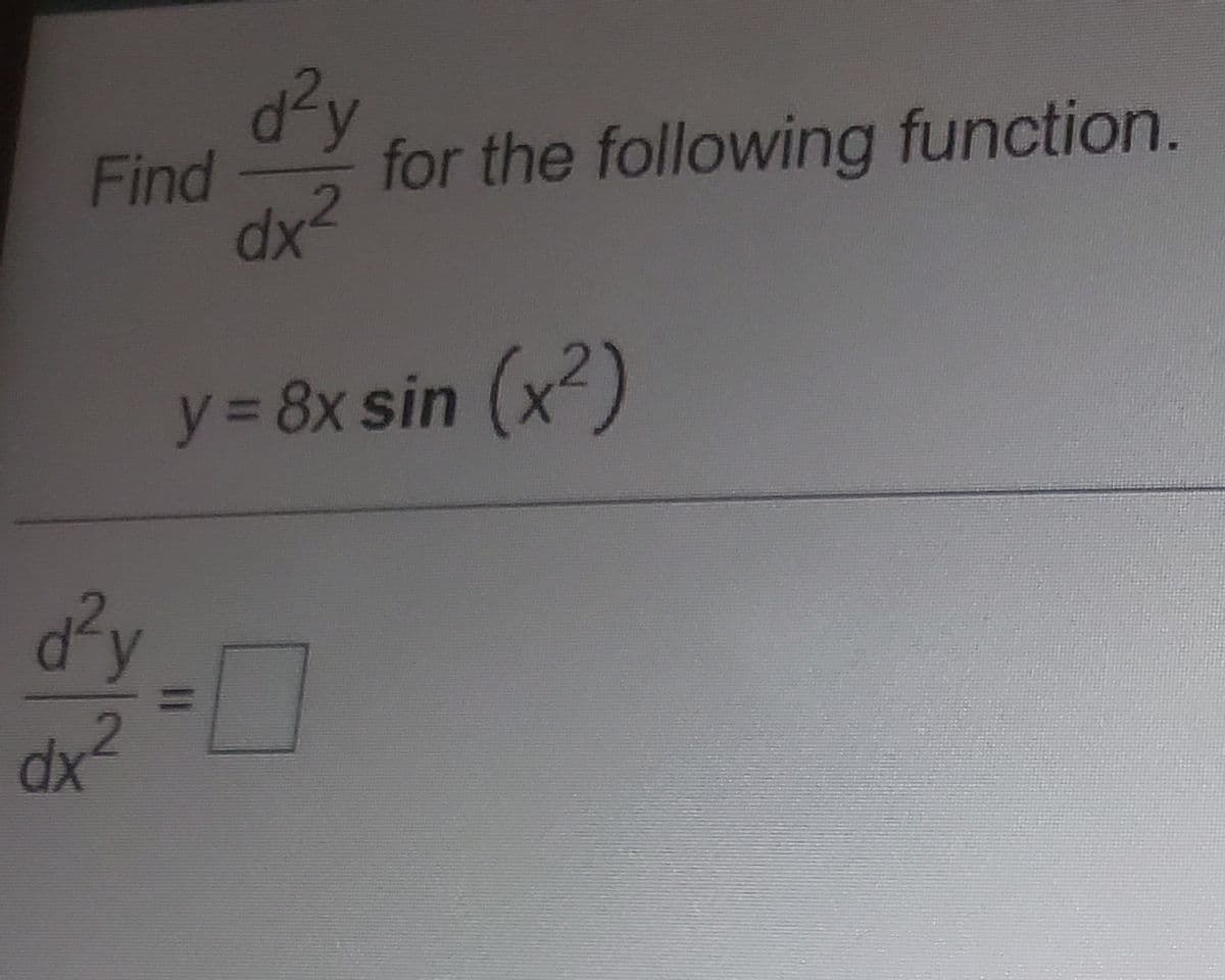 Find
for the following function.
y = 8x sin (x)
