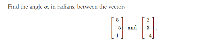 Find the angle , in radians, between the vectors
3-A
2
and
