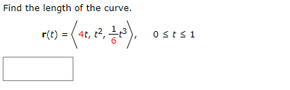 Find the length of the curve.
r(t)
4t, t2,
ostsi
