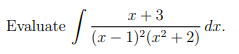 dx.
Evaluate - 1)²(x² + 2)
x+3
